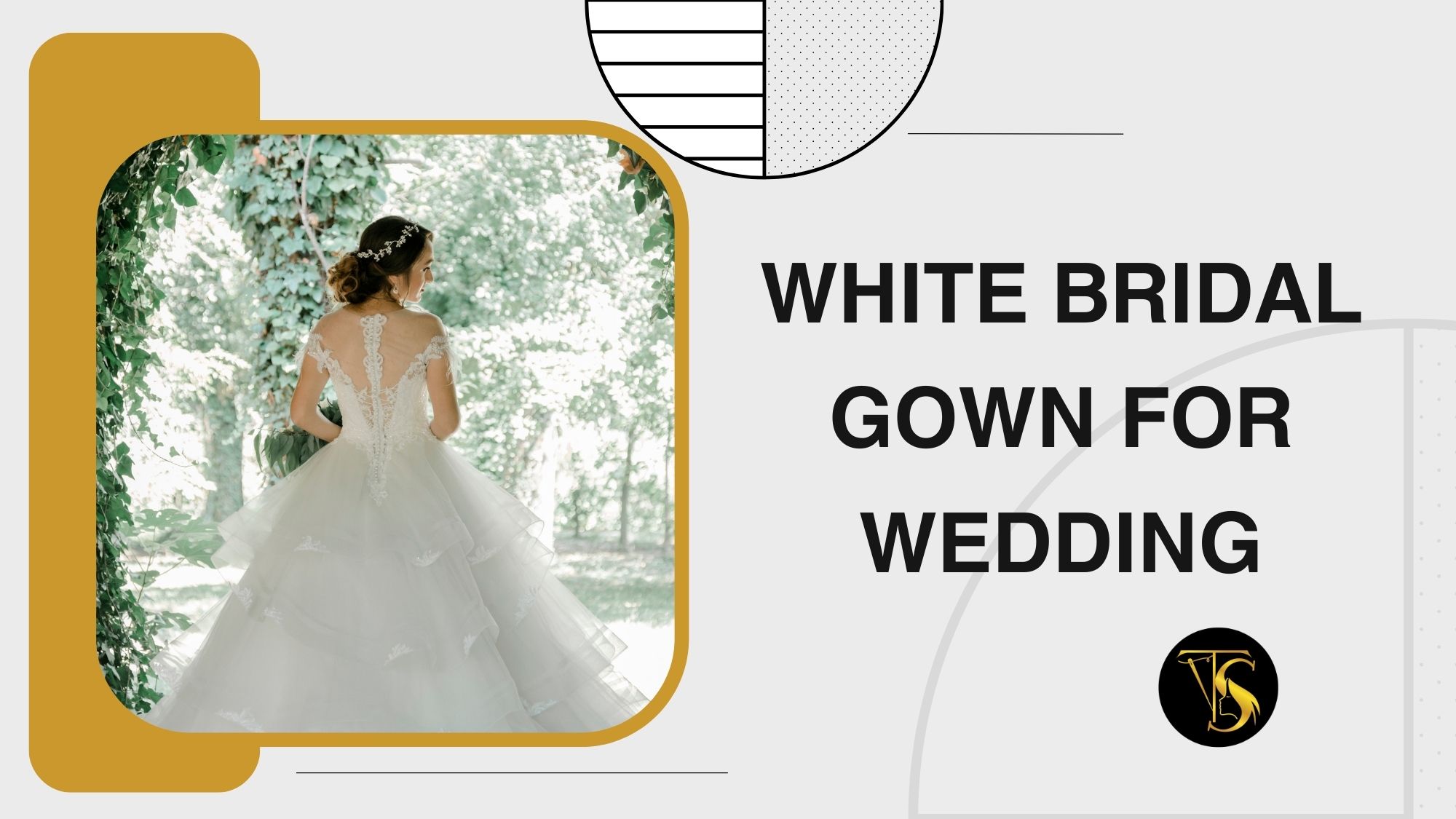 How to Choose the Perfect White Bridal Gown for Wedding
